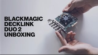 Blackmagic DeckLink Duo 2 Unboxing - A 4 input/output capture card