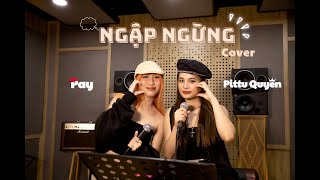 #1 Seri TorTue : PAY - NGẬP NGỪNG | PITTU QUYÊN COVER ( ft. PAY )