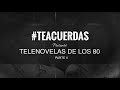 telenovelas de los 80 teacuerdas televisa