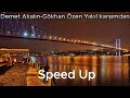 Gökhan Özen Demet Akalın ft. Yıkıl karşımdan speed up