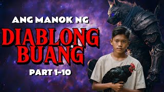 ANG MANOK NG DIABLONG BUANG | PART 1-10 COMPILATION