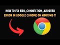 How to Fix ERR CONNECTION ABORTED Error in Google Chrome on Windows 11