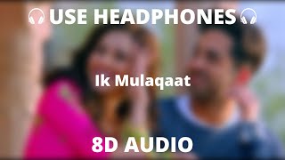 Ik Mulaqaat | 8D Audio | Dream Girl | Ayushmann Khurrana, Nushrat Bharucha | Altamash F & Palak M