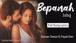 Bepanah Ishq (LYRICS)- Yasser Desai , Payal Dev | Surbhi Chandra | Sharad Malhotra | New Song 2021