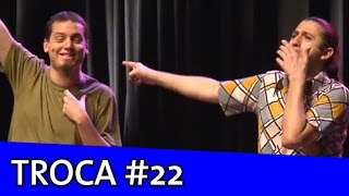 IMPROVÁVEL - TROCA #22