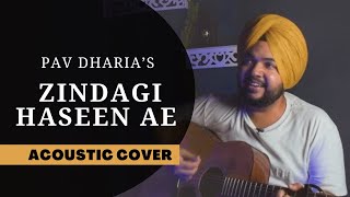 Zindagi Haseen X Zindagi Ae Tere Naam - Pav Dharia & Khan Saab (Acoustic Cover)