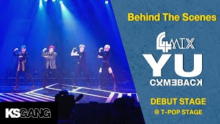 4MIX | T-POP STAGE [Behind The Scenes] Debut Stage - Y U COMEBACK