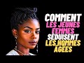 COMMENT LES JEUNES FEMMES SÉDUISENT LES HOMMES PLUS ÂGÉES - Psychologie Féminine