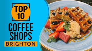 Top 10 Best Coffee Shops in Brighton, England