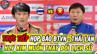 🔴 HỌP BÁO: Chung Kết Lượt Về ĐTVN vs Thái Lan, Tranh Cãi Dữ Dội, HLV Kim Sẽ Thay Đổi Lịch Sử