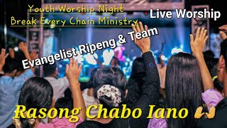 Rasong Chabo Iano 🙌 || God To Be Glorify 🙌 || Evangelist Ripeng K Marak \u0026 Team|| Live Worship