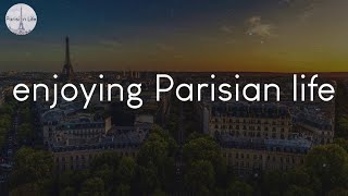 Songs for enjoying Parisian life - French chill music