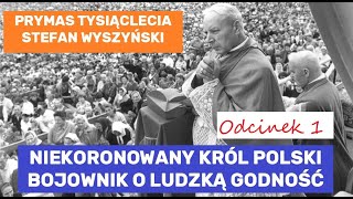 Kardynał Stefan Wyszyński - Prymas Tysiąclecia - Niekoronowany Król Polski odcinek 1 z 3