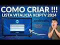 Como Criar Lista Vitalicia no XCIPTV Player 2024 !!!