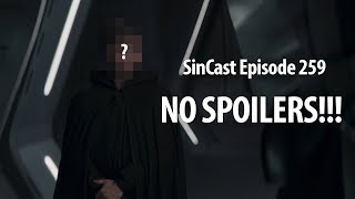 SinCast - Episode 259 - NO SPOILERS!!!