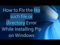 How to Fix the No such file or directory Error While Installing Pip on Windows