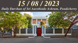 15/08/2023~09:18 AM~Today's Darshan of Sri Aurobindo Ashram Pondicherry | Daily Darshan | The Mother