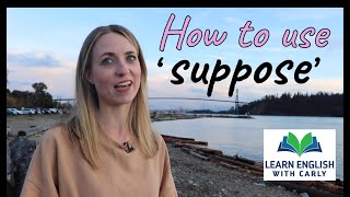 English Grammar: How to use 'suppose' | Improve your Writing \u0026 Speaking #suppose