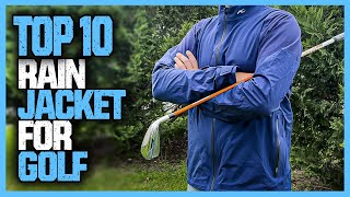 Best Rain Jacket For Golf | Top 10 Waterproof Golf Rain Jackets For Any Weather