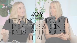 448. Healing Through Peptides as Holistic Girlies, Rewiring the Brain & So Much More w/ Bizzie Gold