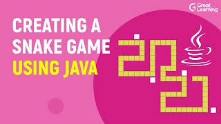 Creating a Snake Game using Java | How to code Games in Java? | Java Projects | Great Learning