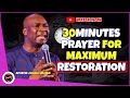 30 MINUTES PRAYER FOR MAXIMUM RESTORATION || APOSTLE JOSHUA SELMAN