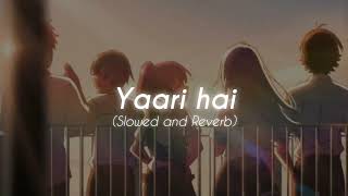 Yaari hai | Tony, Riyaz & Siddharth ( Slowed + Reverb ) ♡