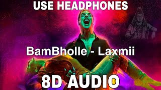 BamBholle (8D Audio) Laxmii | Akshay Kumar | Viruss | Ullumanati |Bam Bhole new song| HQ 3D Surround