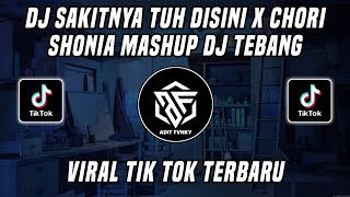DJ SAKITNYA TUH DISINI X CHORI SHONIA MASHUP SOUND DJ TEBANG VIRAL TIK TOK TERBARU 2022