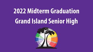 2022 Midterm Graduation - Grand Island Senior High