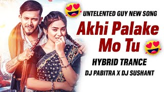 Akhi Palake Mo Tu - Trending Song || Hybrid Trance || Untalented Guy New Song || Dj Sushant Official