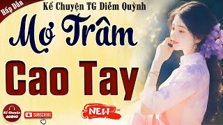 Chuyện Việt Nam xưa: MỢ TRÂM CAO TAY trọn bộ - Kể Chuyện Audio 2025