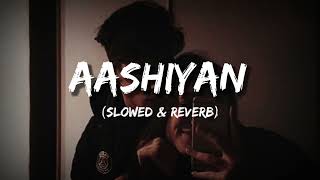 Aashiyan (Slowed & Reverb) RedRhythms