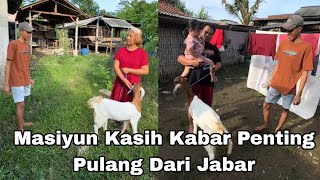 MASIYUN KASIH KABAR PENTING PULANG DARI JABAR BUNDA SEDIH