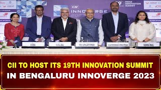 CII to host its 19th Innovation Summit in Bengaluru Innoverge 2023