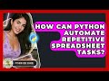 How Can Python Automate Repetitive Spreadsheet Tasks? - Python Code School