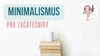 MINIMALISMUS pro začátečníky | Jak začít