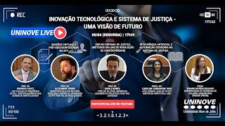 UNINOVE LIVE - INOVAÇÃO TECNOLÓGICA E SISTEMA DE JUSTIÇA - UMA VISÃO DO FUTURO