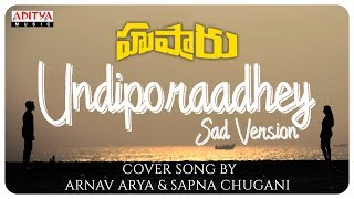 Undiporaadhey Sad Version Cover Song By Arnav Arya \u0026 Sapna Chugani  || Hushaaru Songs