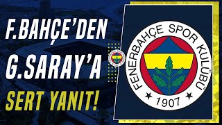 Fenerbahçe'den Galatasaray'a SERT CEVAP! \