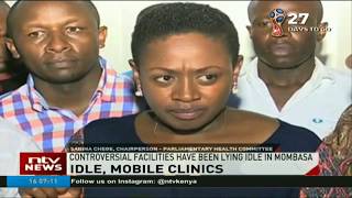 MPs order redistribution of idle Sh800m mobile clinics in Mombasa