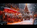 Winter Coffee Jazz ❄️ Cozy Jazz With A Snowy Holiday Atmosphere For A Relaxing Day