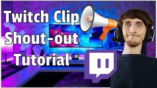 Twitch Tutorial - Play a clip of the channel you shout out.