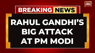 Lok Sabha Elections: Rahul Gandhi's Fiery Attack At PM Modi | Rahul Gandhi Speech | INDIA TODAY LIVE