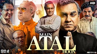 Main Atal Hoon Full Movie | Pankaj Tripathi | Madhu Singh | Akash Sahani | Benedict | Review & Facts