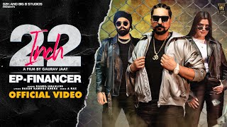22 INCH (Official Video) - Kaabil | Kay D Ft. Chahat Yadav | Financer EP | New Haryanvi Song 2023