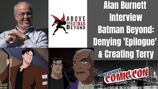 Alan Burnett Interview Batman Beyond | Denying Epilogue, Writing Terry McGinnis and Bruce Wayne