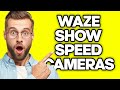 How To Show Speed Cameras in Waze (2023)