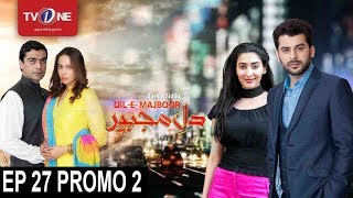 Dil-e-Majboor | Episode# 27 | Promo 2 | Serial | Full HD | TV One