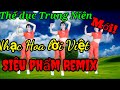 Aerobic Trung Niên/Remix Siêu phẩm nhạc Hoa lời Việt mới nhất 💥💥